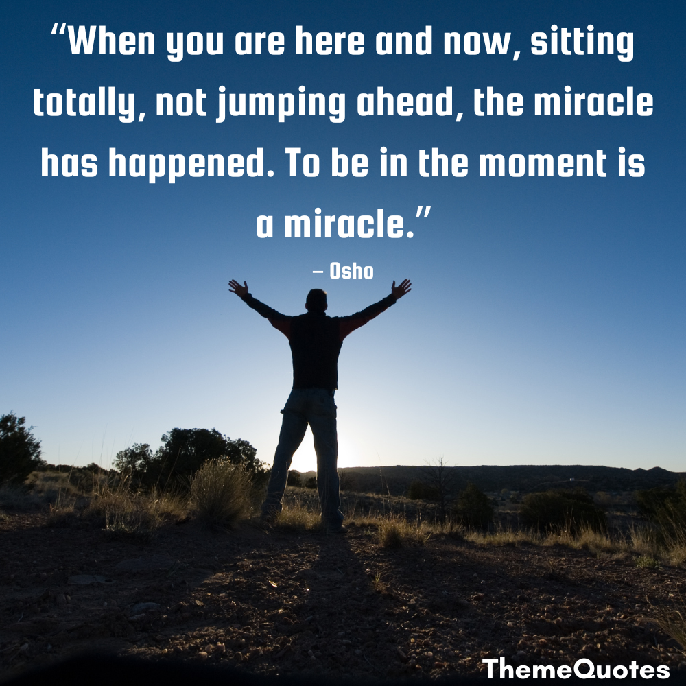quotes about being present moment is a miracle