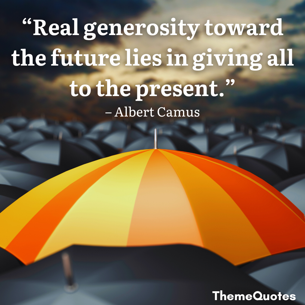quotes about being present real generosity