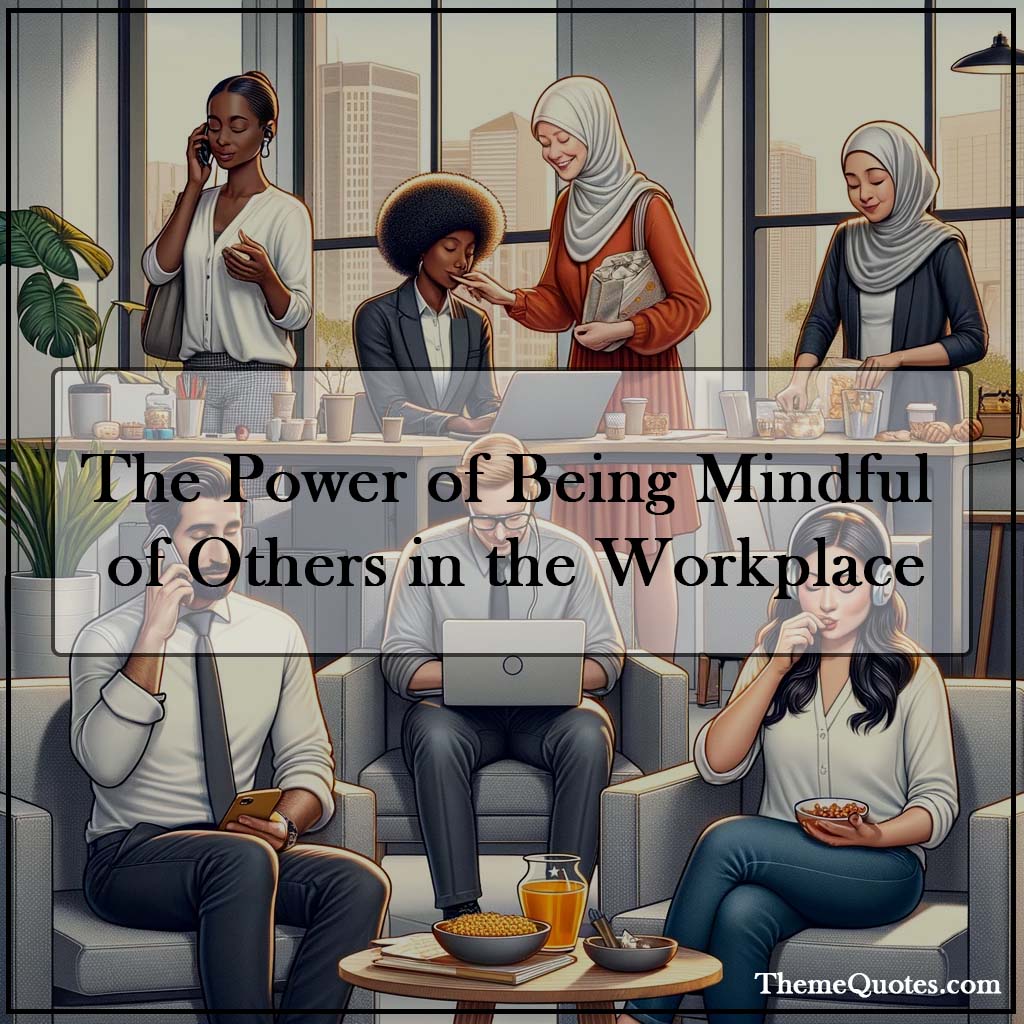 being mindful of other in the workplace