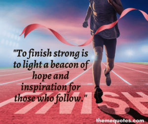 finish strong quotes of the week